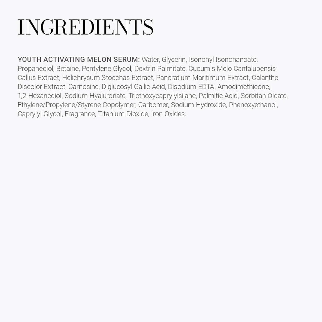 Ingredients list of Youth Activating Melon Serum including Water, Glycerin, Melon Extract, Hyaluronate, and Fragrance